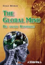 The Global Mind: Die totale Kontrolle Cover des Buches The Global Mind: Die totale Kontrolle (ISBN: 9783941956049)