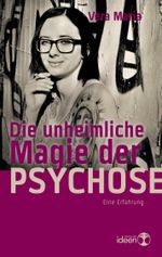 Die unheimliche Magie der Psychose: Eine Erfahrung Cover des Buches Die unheimliche Magie der Psychose: Eine Erfahrung (ISBN: 9783942006286)