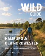 Wild Guide Hamburg & der Nordwesten Cover des Buches Wild Guide Hamburg & der Nordwesten (ISBN: 9783942048927)