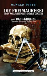 DIE FREIMAUREREI IHREN ANHÄNGERN VERSTÄNDLICH GEMACHT – BAND 1: DER LEHRLING Cover des Buches DIE FREIMAUREREI IHREN ANHÄNGERN VERSTÄNDLICH GEMACHT – BAND 1: DER LEHRLING (ISBN: 9783942051590)