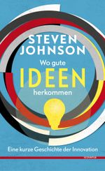 Wo gute Ideen herkommen Cover des Buches Wo gute Ideen herkommen (ISBN: 9783942073103)