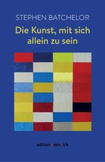 Die Kunst, mit sich allein zu sein Cover des Buches Die Kunst, mit sich allein zu sein (ISBN: 9783942085731)