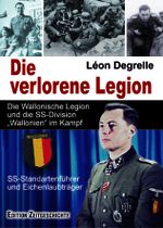 Die verlorene Legion: Die Wallonische Legion und die SS-Division „Wallonien“ im Kampf Cover des Buches Die verlorene Legion: Die Wallonische Legion und die SS-Division „Wallonien“ im Kampf (ISBN: 9783942145305)