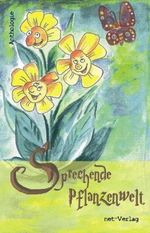 Sprechende Pflanzenwelt: Anthologie Cover des Buches Sprechende Pflanzenwelt: Anthologie (ISBN: 9783942229685)