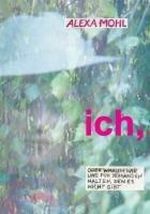 "Ich" oder warum wir uns für jemanden halten, den es nicht gibt: Formen der Liebe Cover des Buches "Ich" oder warum wir uns für jemanden halten, den es nicht gibt: Formen der Liebe (ISBN: 9783942238045)