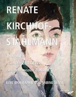Renate Kirchhof-Stahlmann. Zeichnen gegen den Zeitgeist für eine gelingende Zukunft Cover des Buches Renate Kirchhof-Stahlmann. Zeichnen gegen den Zeitgeist für eine gelingende Zukunft (ISBN: 9783942251716)