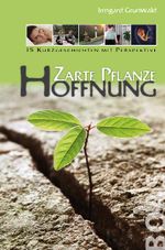Zarte Pflanze Hoffnung Cover des Buches Zarte Pflanze Hoffnung (ISBN: 9783942258210)