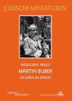 Martin Buber: Ein Leben im Dialog (Jüdische Miniaturen: Herausgegeben von Hermann Simon) Cover des Buches Martin Buber: Ein Leben im Dialog (Jüdische Miniaturen: Herausgegeben von Hermann Simon) (ISBN: 9783942271097)