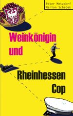 Weinkönigin und Rheinhessen-Cop Cover des Buches Weinkönigin und Rheinhessen-Cop (ISBN: 9783942291309)