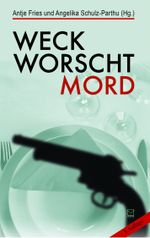 Weck, Worscht - Mord! Cover des Buches Weck, Worscht - Mord! (ISBN: 9783942291330)