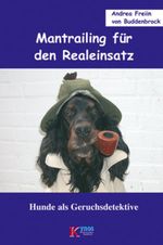 Mantrailing für den Realeinsatz Cover des Buches Mantrailing für den Realeinsatz (ISBN: 9783942335645)