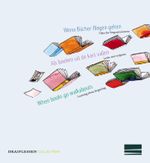 Wenn Bücher fliegen gehen / Als boeken uit de kast vallen / When books go walkabouts Cover des Buches Wenn Bücher fliegen gehen / Als boeken uit de kast vallen / When books go walkabouts (ISBN: 9783942359214)
