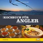 Das Kochbuch für Angler Cover des Buches Das Kochbuch für Angler (ISBN: 9783942366328)
