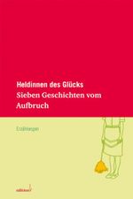 Heldinnen des Glücks Cover des Buches Heldinnen des Glücks (ISBN: 9783942374040)