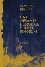 Das gesamte hungrige Dunkel ringsum Cover des Buches Das gesamte hungrige Dunkel ringsum (ISBN: 9783942375559)
