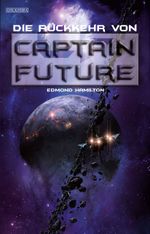 Captain Future 21: Die Rückkehr von Captain Future Cover des Buches Captain Future 21: Die Rückkehr von Captain Future (ISBN: 9783942396042)