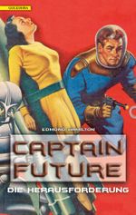Captain Future 3: Die Herausforderung Cover des Buches Captain Future 3: Die Herausforderung (ISBN: 9783942396851)