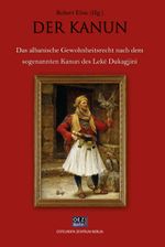 Der Kanun: Das albanische Gewohnheitsrecht nach dem sogenannten Kanun des Lekë Dukagjini Cover des Buches Der Kanun: Das albanische Gewohnheitsrecht nach dem sogenannten Kanun des Lekë Dukagjini (ISBN: 9783942437332)