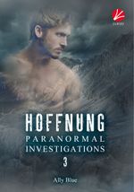 Paranormal Investigations 3: Hoffnung Cover des Buches Paranormal Investigations 3: Hoffnung (ISBN: 9783942451260)