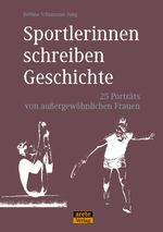 Sportlerinnen schreiben Geschichte Cover des Buches Sportlerinnen schreiben Geschichte (ISBN: 9783942468886)
