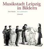 Musikstadt Leipzig in Bildern Cover des Buches Musikstadt Leipzig in Bildern (ISBN: 9783942473897)