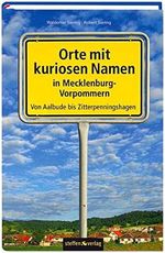 Kuriose Ortsnamen in Mecklenburg-Vorpommern: Von Aalbude bis Zitterpenningshagen Cover des Buches Kuriose Ortsnamen in Mecklenburg-Vorpommern: Von Aalbude bis Zitterpenningshagen (ISBN: 9783942477215)
