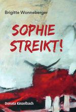 Sophie streikt! Cover des Buches Sophie streikt! (ISBN: 9783942490535)