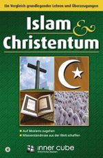 Islam und Christentum: Ein Vergleich grundlegender Lehren und Überzeugungen Cover des Buches Islam und Christentum: Ein Vergleich grundlegender Lehren und Überzeugungen (ISBN: 9783942540049)