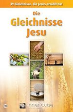 Die Gleichnisse Jesu: 39 Gleichnisse, die Jesus erzählt hat Cover des Buches Die Gleichnisse Jesu: 39 Gleichnisse, die Jesus erzählt hat (ISBN: 9783942540315)