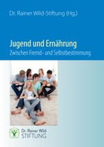 Jugend und Ernährung. Zwischen Fremd- und Selbstbestimmung Cover des Buches Jugend und Ernährung. Zwischen Fremd- und Selbstbestimmung (ISBN: 9783942594974)