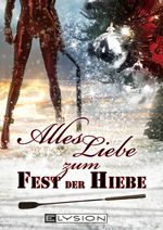 Alles Liebe - zum Fest der Hiebe Cover des Buches Alles Liebe - zum Fest der Hiebe (ISBN: 9783942602570)