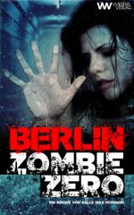 BERLIN ZOMBIE ZERO Cover des Buches BERLIN ZOMBIE ZERO (ISBN: 9783942606394)