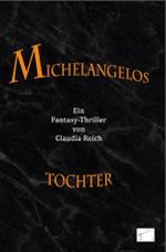 Michelangelos Tochter: Fantasy-Thriller Cover des Buches Michelangelos Tochter: Fantasy-Thriller (ISBN: 9783942614955)