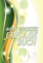 Mein großes Erfolgebuch Cover des Buches Mein großes Erfolgebuch (ISBN: 9783942620017)