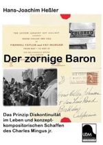 Der zornige Baron: Das Prinzip Diskontinuität im Leben und konzept-kompositorischen Schaffen des Charles Mingus jr. Cover des Buches Der zornige Baron: Das Prinzip Diskontinuität im Leben und konzept-kompositorischen Schaffen des Charles Mingus jr. (ISBN: 9783942677004)