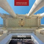 Wörlitz - Architektur im Gartenreich (Arnhold & Kotyrba Architekturführer) Cover des Buches Wörlitz - Architektur im Gartenreich (Arnhold & Kotyrba Architekturführer) (ISBN: 9783942712118)