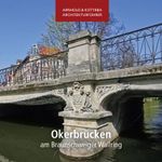 Okerbrücken am Braunschweiger Wallring Cover des Buches Okerbrücken am Braunschweiger Wallring (ISBN: 9783942712200)