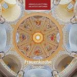 Frauenkirche Dresden (Arnhold & Kotyrba Architekturführer) Cover des Buches Frauenkirche Dresden (Arnhold & Kotyrba Architekturführer) (ISBN: 9783942712262)