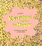 Kaugummi verklebt den Magen Cover des Buches Kaugummi verklebt den Magen (ISBN: 9783942795630)