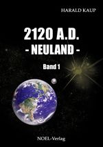 2120 A.D. - Neuland - Cover des Buches 2120 A.D. - Neuland - (ISBN: 9783942802215)