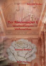 Der Rosenmagier I. Cover des Buches Der Rosenmagier I. (ISBN: 9783942802475)