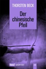Der chinesische Pfeil Cover des Buches Der chinesische Pfeil (ISBN: 9783942822978)