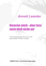 Umarme mich - aber fass´ mich bloß nicht an! Cover des Buches Umarme mich - aber fass´ mich bloß nicht an! (ISBN: 9783942849340)