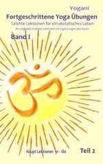Fortgeschrittene Yoga Übungen - Band 1 - Teil 2 Cover des Buches Fortgeschrittene Yoga Übungen - Band 1 - Teil 2 (ISBN: 9783942850735)