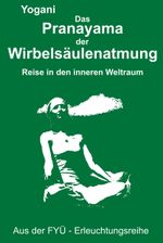 Das Pranayama der Wirbelsäulenatmung Cover des Buches Das Pranayama der Wirbelsäulenatmung (ISBN: 9783942850766)