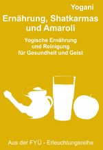 Ernährung, Shatkarmas und Amaroli Cover des Buches Ernährung, Shatkarmas und Amaroli (ISBN: 9783942850902)