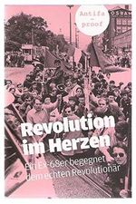 Revolution im Herzen (Ein Ex-68er begegnet dem echten Revolutionär) Cover des Buches Revolution im Herzen (Ein Ex-68er begegnet dem echten Revolutionär) (ISBN: 9783942893169)