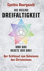 Die Heilige Dreifaltigkeit und das Gesetz der Drei: Der Schlüssel zum Geheimnis des Christentums Cover des Buches Die Heilige Dreifaltigkeit und das Gesetz der Drei: Der Schlüssel zum Geheimnis des Christentums (ISBN: 9783942914451)
