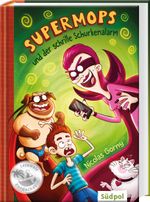 Supermops und der schrille Schurkenalarm Cover des Buches Supermops und der schrille Schurkenalarm (ISBN: 9783943086492)
