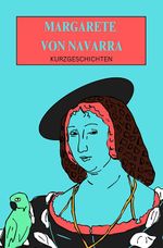Margarete von Navarra: Kurzgeschichten Cover des Buches Margarete von Navarra: Kurzgeschichten (ISBN: 9783943117356)